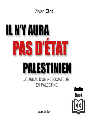 cover image of Il n'y aura pas d'État palestinien. Journal d'un négociateur en Palestine